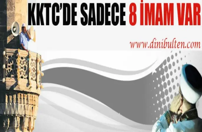 Kıbrıs'ta Sadece 8 İmam var