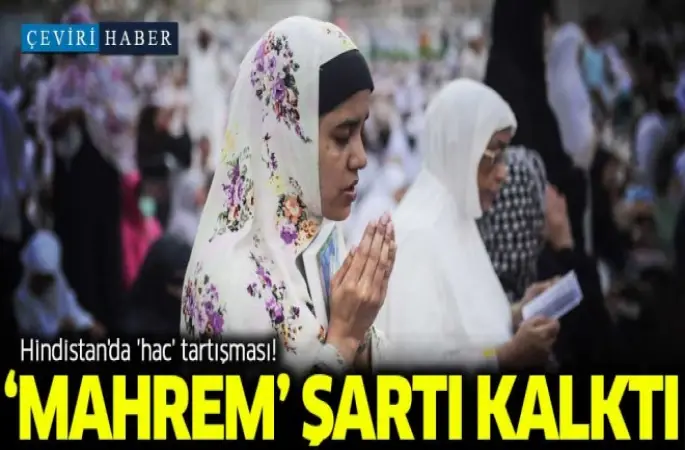 Hac Tartışması! Yönetim Mahrem Şartını Kaldırdı...