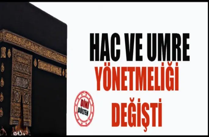 Hac ve Umre Yönetmeliği Değişti