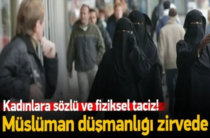 Müslüman düşmanlığı zirve yaptı