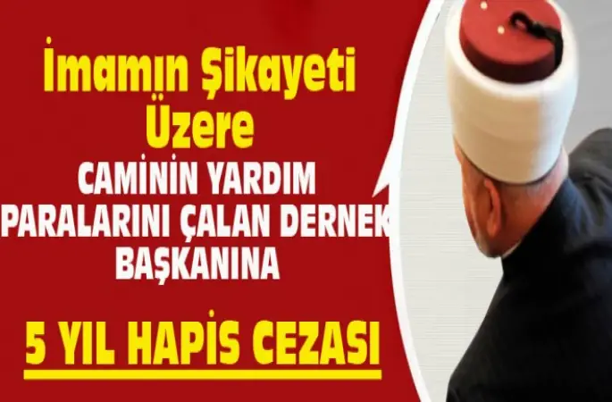 Cami Dernek Başkanına 5 Yıl Hapis Cezası