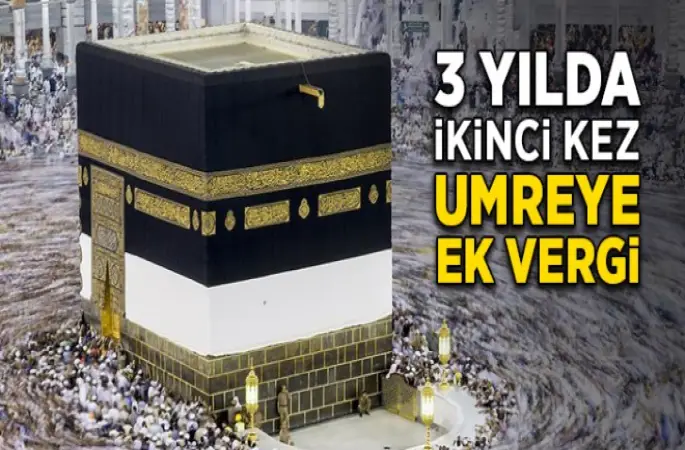 3 Yılda İkinci Umreye Ek Vergi Geldi