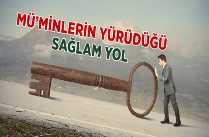 Mü’minlerin Yürüdüğü Sağlam Yol