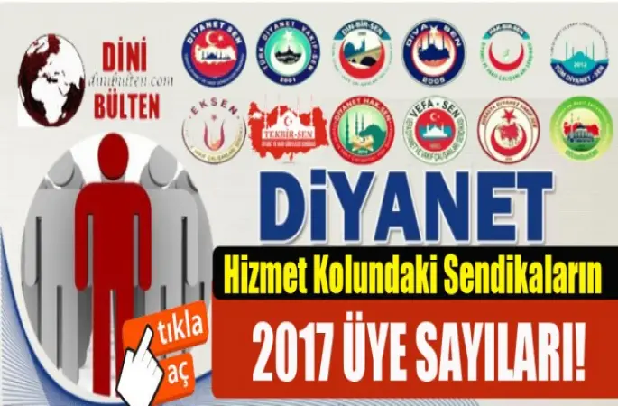 Diyanet Hizmet Kolundaki 2017 yılı Sendikaların üye sayıları!