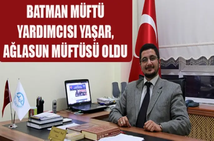 Batman Müftü Yardımcısı YAŞAR, Ağlasun Müftüsü oldu
