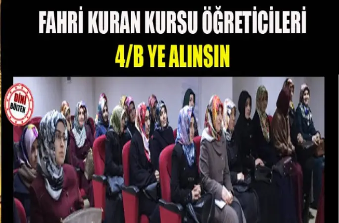 Fahri Kuran Kursu Öğreticileri 4/B ye Alınsın
