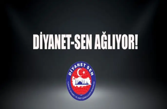 Diyanet-Sen Ağlıyor!