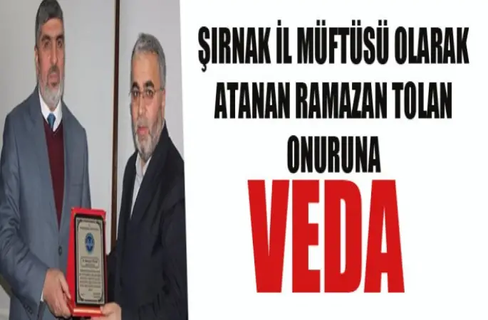 Şırnak İl Müftlüğüne Atanan Ramazan Tolan Onuruna Veda Yemeği