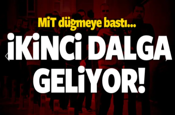 2.Dalga operasyon geliyor!