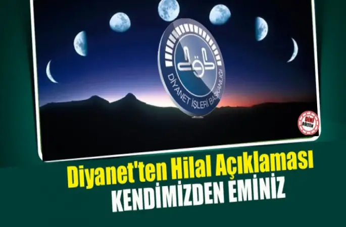 Diyanet'ten Hilal açıklaması,Kendimizden eminiz
