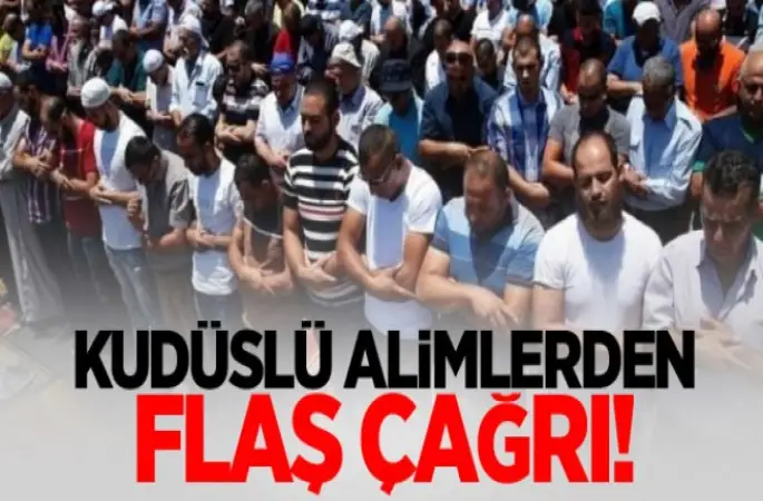 Kudüslü alimlerden flaş çağrı!