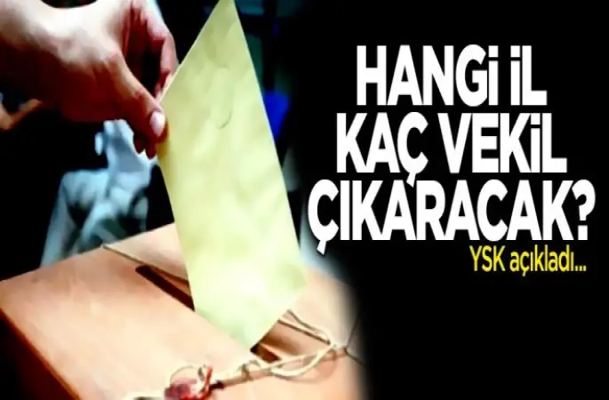 Hangi il kaç vekil çıkaracak?