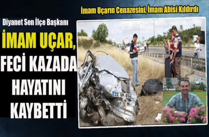 İmam Uçar, Feci Kazada Hayatını Kaynetti