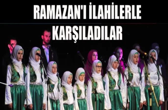 Ramazan'ı İlahilerle Karşıladılar