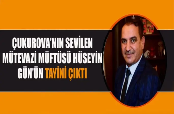Çukurova Müftüsü Hüseyin Gün’ün Tayini Çıktı