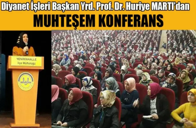 Başkan Yardımcısı Huriye Martı'dan Muhteşem Konferans