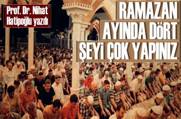 Ramazan Ayında 4 Şeyi Çok Yapmalıyız
