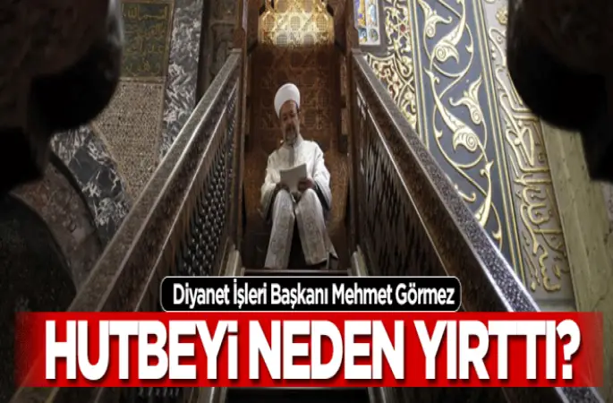 Görmez: Cuma hutbesini yırttım attım