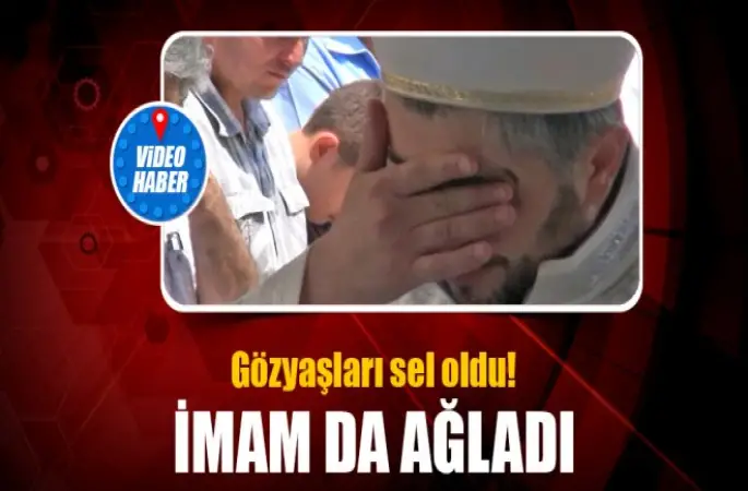 İmam Yükseloğlu'da ağladı