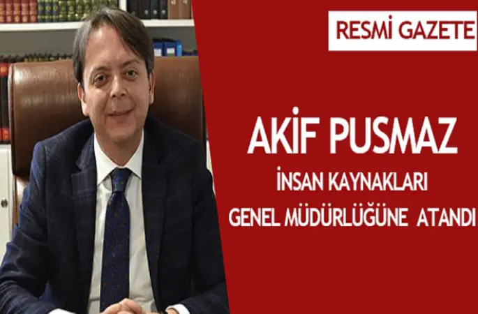 Diyanet İnsan Kaynakları Genel Müdürü Akif PUSMAZ oldu