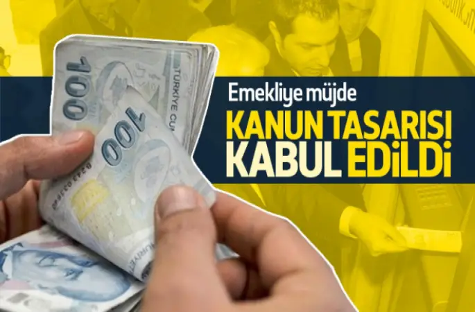 Emekliye müjde O yasa tasarısı kabul edildi