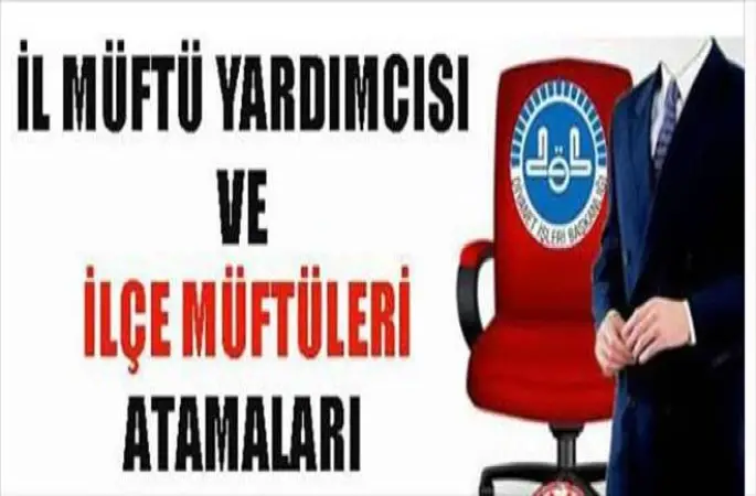 İl Müftü Yardımcısı ve İlçe Müftüleri atamaları