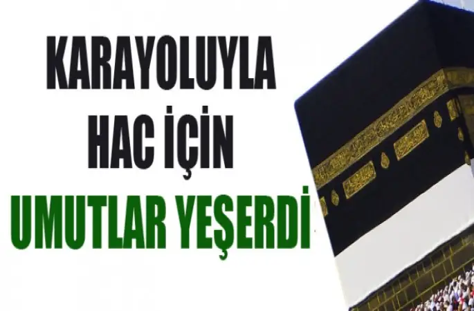 Hac için umutlar yeşerdi
