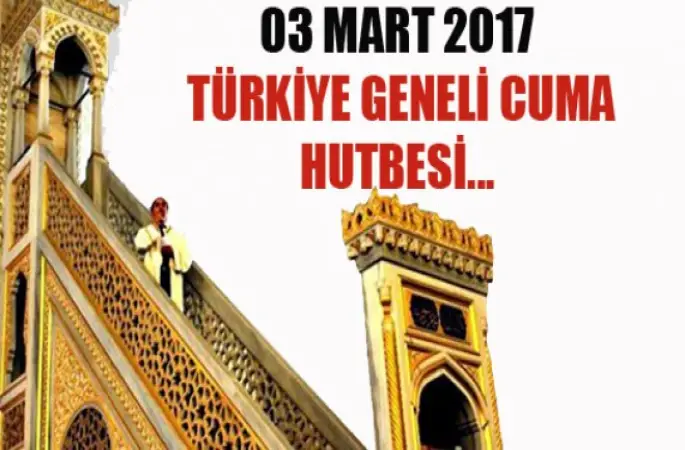 03 Mart 2017 Tarihli Türkiye Geneli Cuma Hutbesi