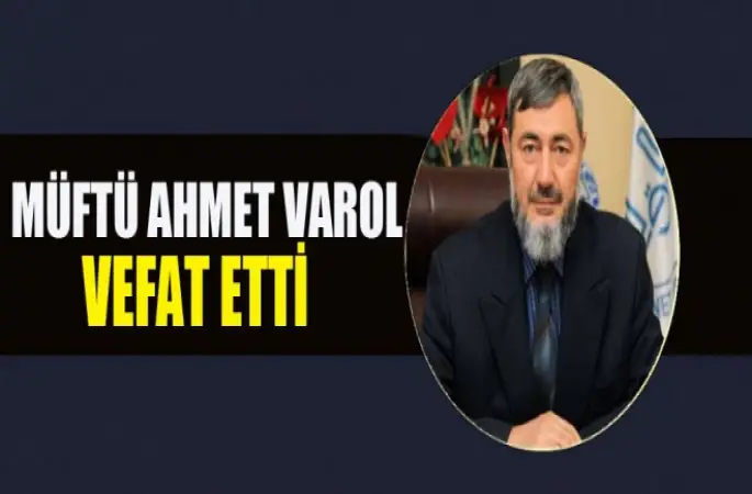Müftü Ahmet Varol Vefat Etti
