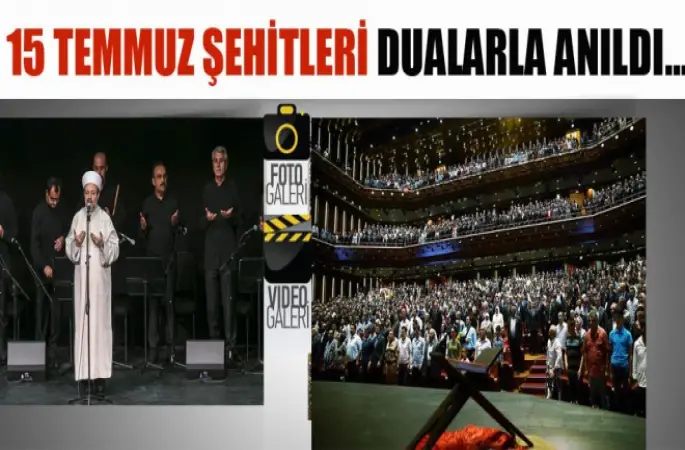 15 Temmuz Şehitleri dualarla anıldı…