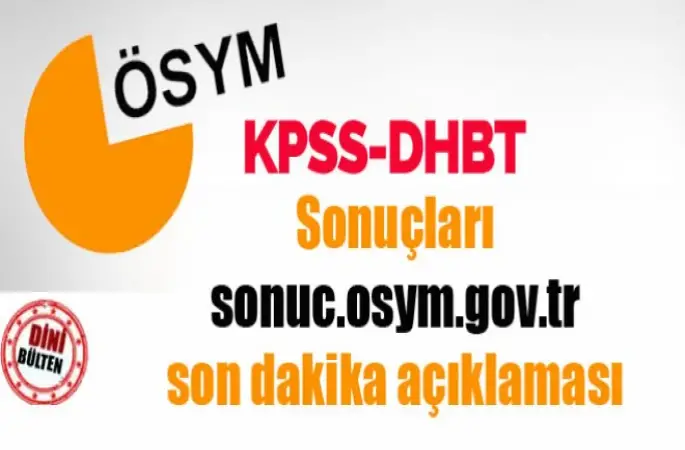 DHBT Sonuçları sonuc.osym.gov.tr son dakika açıklaması