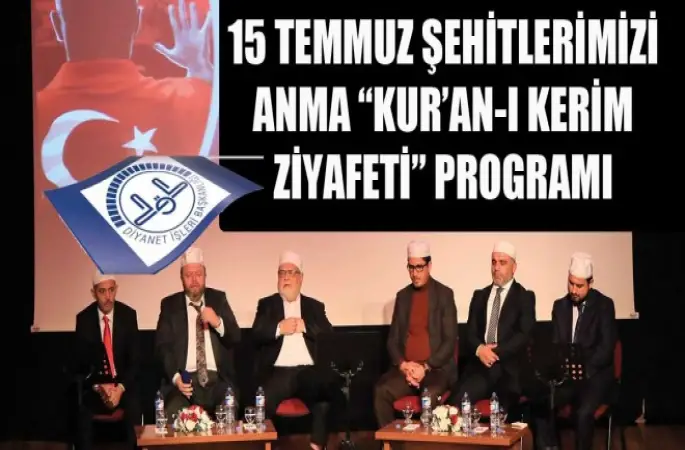 15 Temmuz Şehitlerimizi Anma “Kur’an-ı Kerim Ziyafeti” Programı