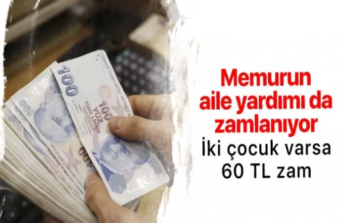 Memura aile yardımı da zamlanıyor