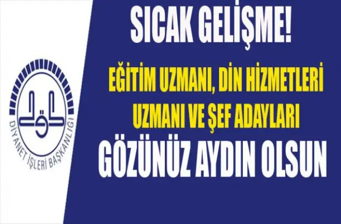 Eğitim Uzmanı, Din Hizmetleri Uzmanı Ve Şef Kadroları İçin Tercihler Başladı