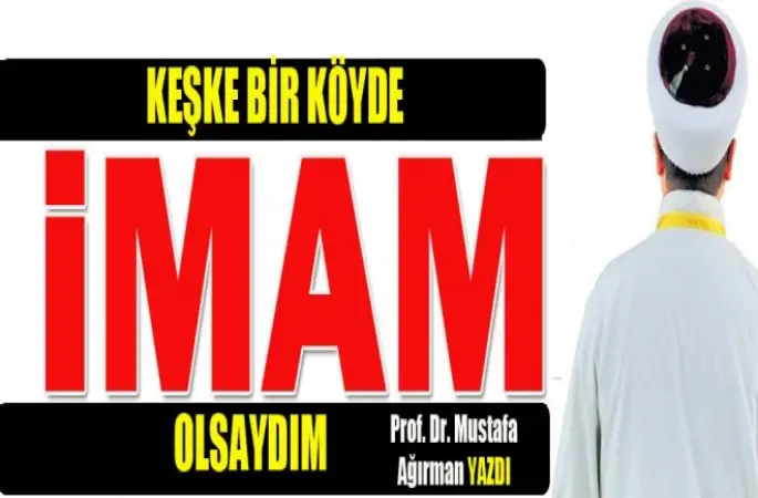 Bir Köyde İmam Olsaydım ....Dini Bülten