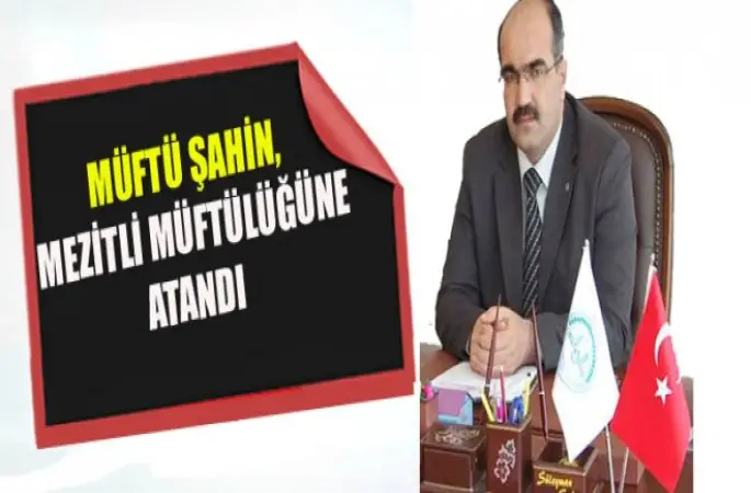 Müftü Şahin, Mezitli Müftülüğüne Atandı.