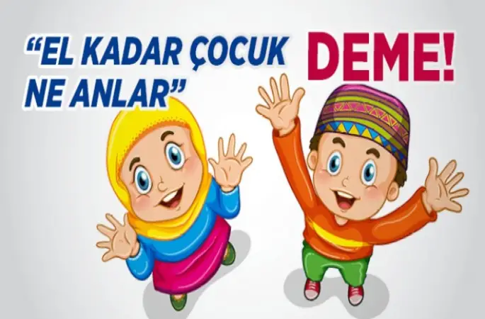 El Kadar Çocuk Ne Yapar Deme!