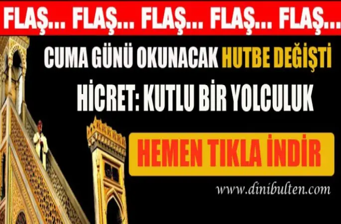 Cuma Günü Okunacak Hutbe Değişti.HİCRET: KUTLU BİR YOLCULUK