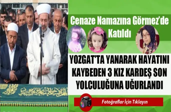 Vefat Eden 3 Kız Kardeşin Cenazesine Görmez de katıldı