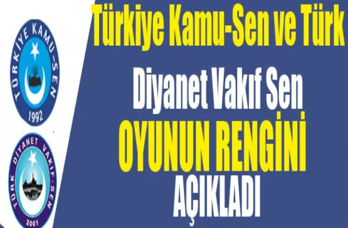 Kamu-Sen ve TDVS oyunun rengini açıkladı