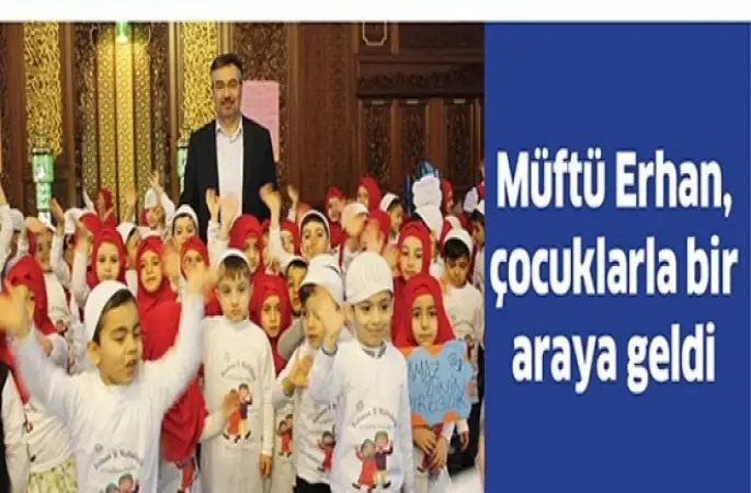 Müftü Erhan, Çocuklarla Bir Araya Geldi