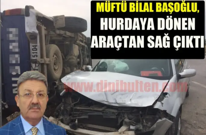 Müftü Başoğlu,Hurdaya dönen araçtan sağ çıktı