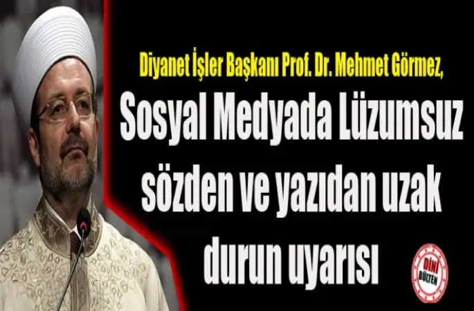 Görmez’den Gençlere,Sosyal medyada uyarısı