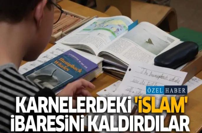 Karnelerdeki ‘İslam’ ibaresini kaldırdılar