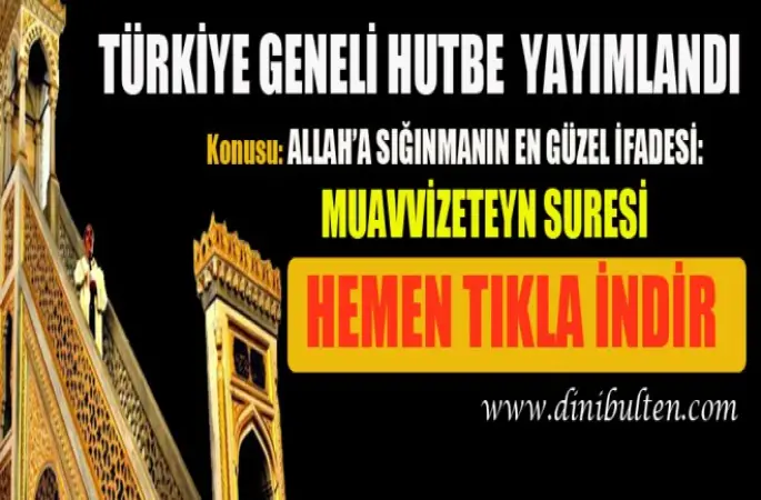 Diyanet Hutbesi,Allah’a Sığınmanın En Güzel İfadesi,Muavvizeteyn Suresi