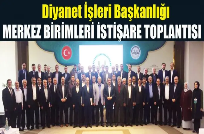 Diyanet Merkez Birimleri İstişare Toplantısı Sona Erdi