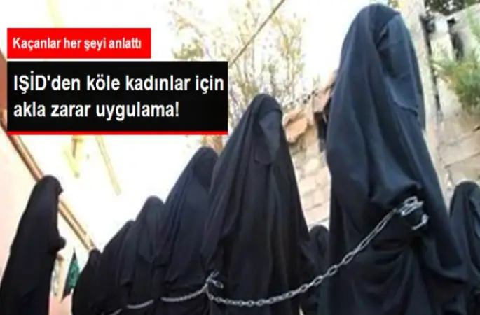 IŞİD'den Köle Kadınlar için Akla zarar Uygulama