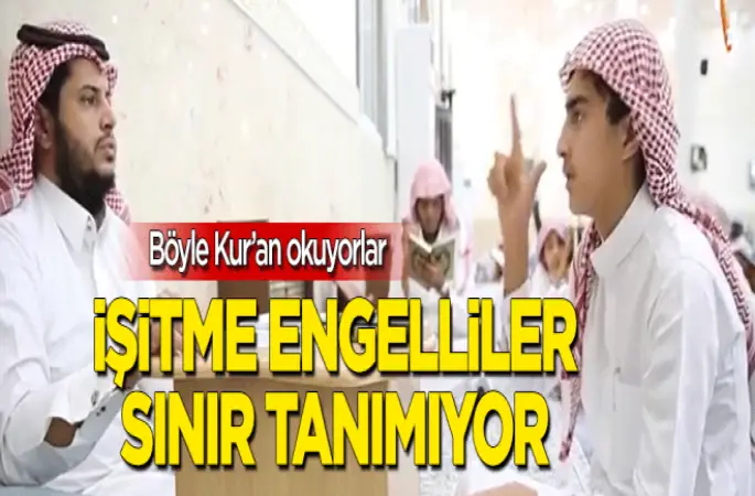 İşitme engelliler böyle Kur'an okuyor