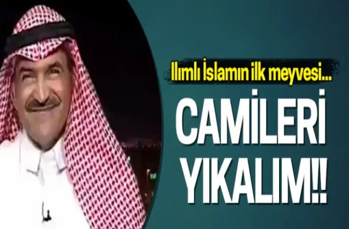Ünlü Suudi Gazeteci,Camileri Yıkalım!,Ezanları susturalım