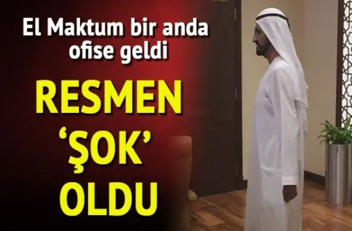 Dubai Emiri El Maktum, boş ofiste şok oldu